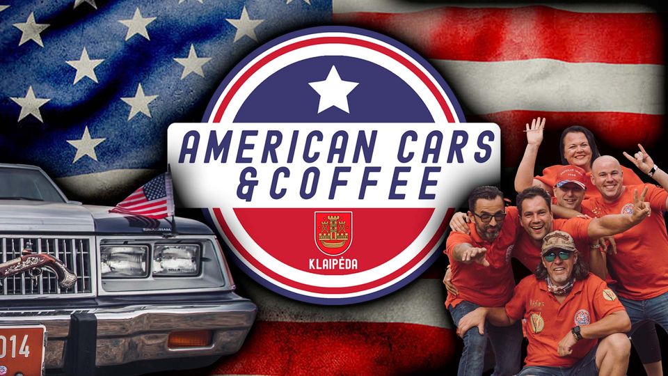 American Cars & Coffee - ATIDAROME SEZONĄ KLAIPĖDOJE!!!!
