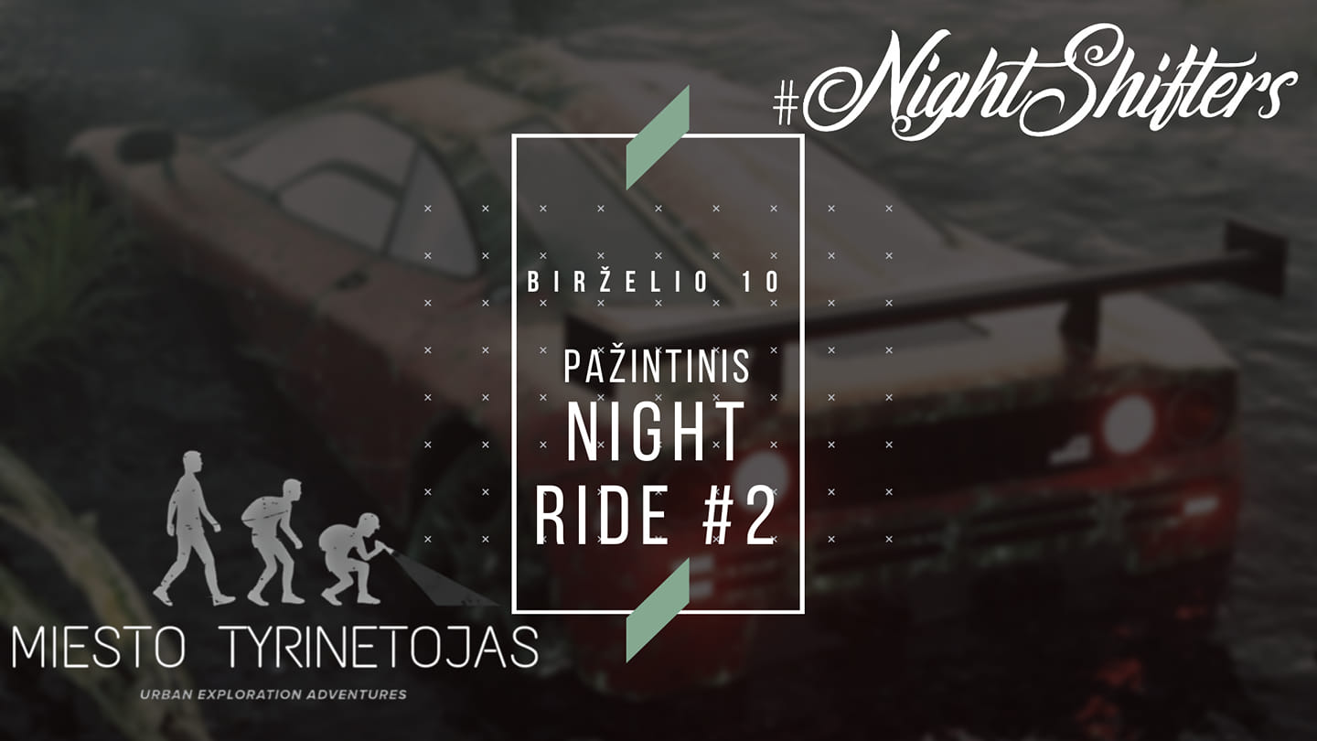 #NightShifters ir MIESTO TYRINĖTOJAS - pažintinis NightRide #2