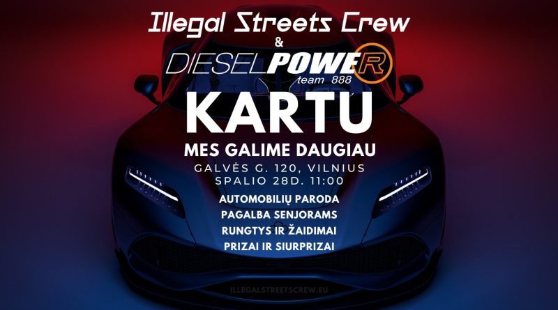 Illegal Streets Crew & DieselPower Renginys: Kartu Mes Galime Daugiau!